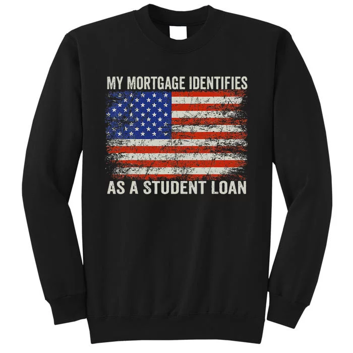 My Mortgage Identifies As A Student Loan Vintage Us Flag Tall Sweatshirt