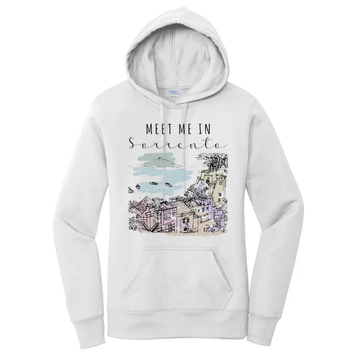 Meet Me In Sorrento Vacation Italy Traveling Italian Italia Women's Pullover Hoodie