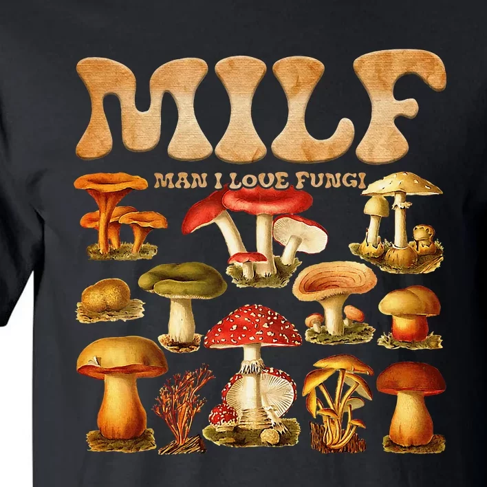 Milf Man I Love Fungi Mushroom Lover Tall T-Shirt