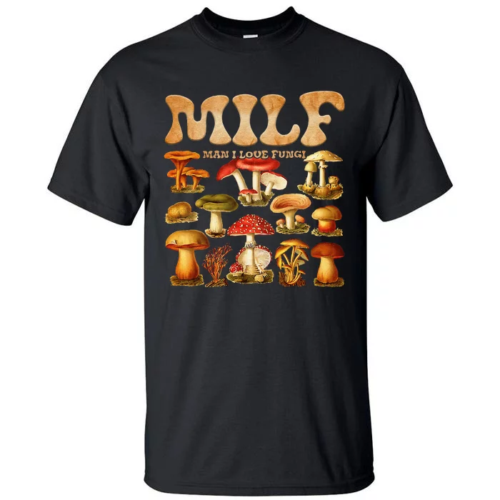 Milf Man I Love Fungi Mushroom Lover Tall T-Shirt