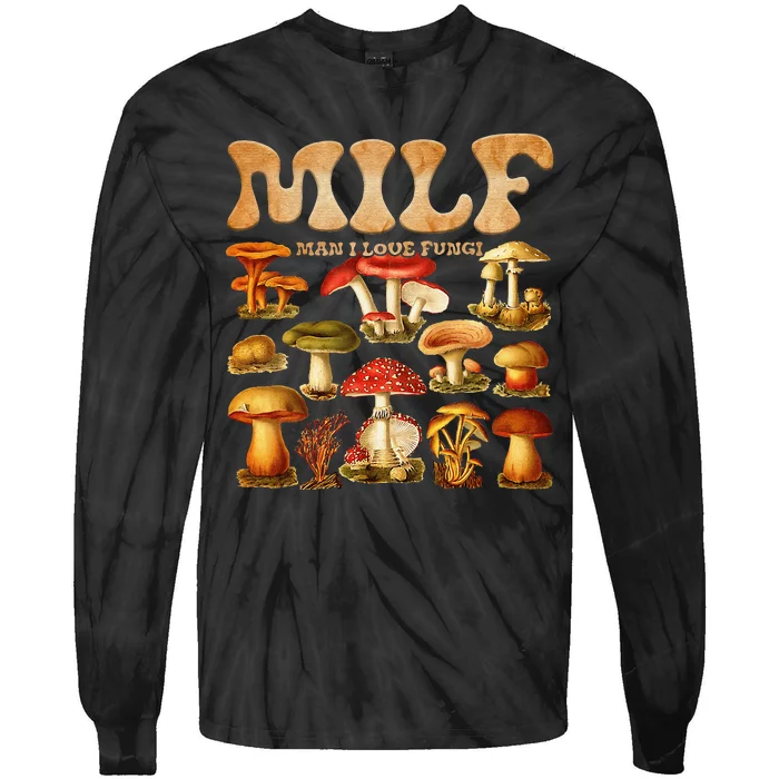 Milf Man I Love Fungi Mushroom Lover Tie-Dye Long Sleeve Shirt