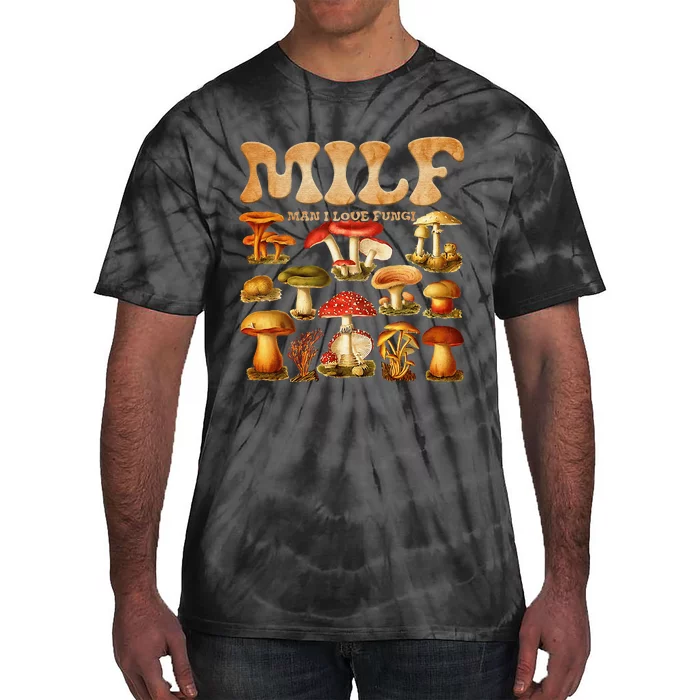 Milf Man I Love Fungi Mushroom Lover Tie-Dye T-Shirt