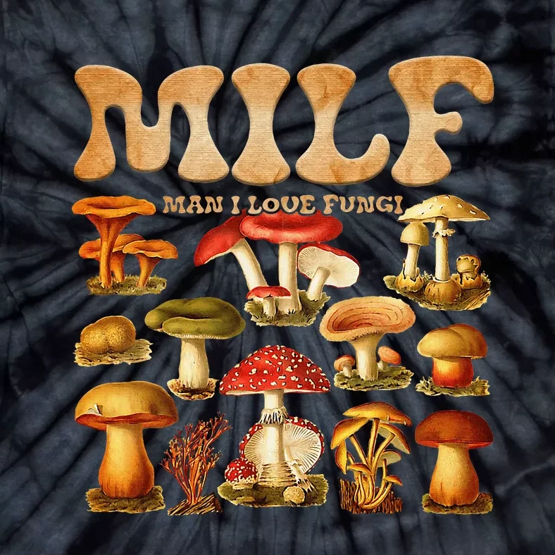 Milf Man I Love Fungi Mushroom Lover Tie-Dye T-Shirt