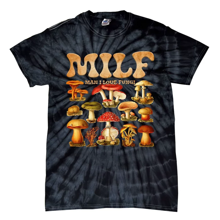 Milf Man I Love Fungi Mushroom Lover Tie-Dye T-Shirt