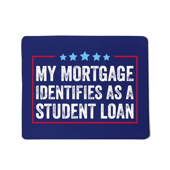 My Mortgage Identifies As A Student Loan Cancel Student Debt Mousepad