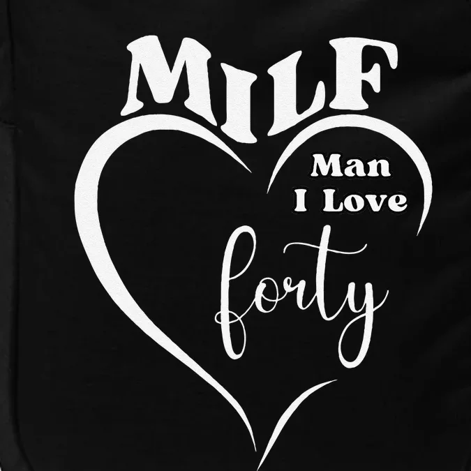 Milf Man I Love Forty Funny Over The Hill Milestone Birthday Impact Tech Backpack