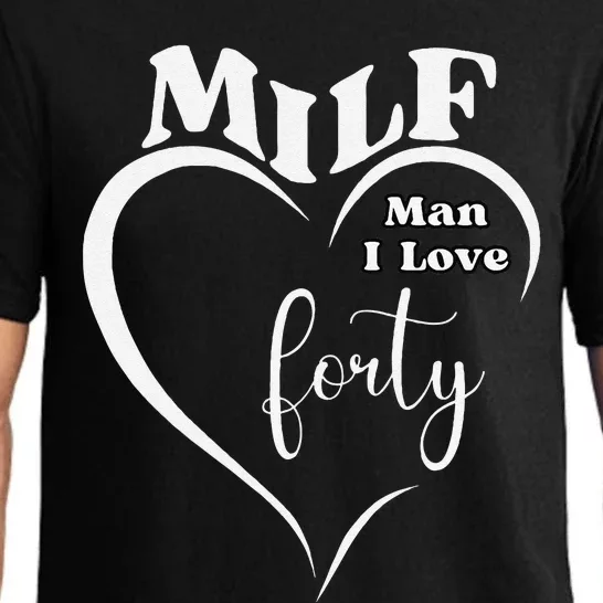 Milf Man I Love Forty Funny Over The Hill Milestone Birthday Pajama Set