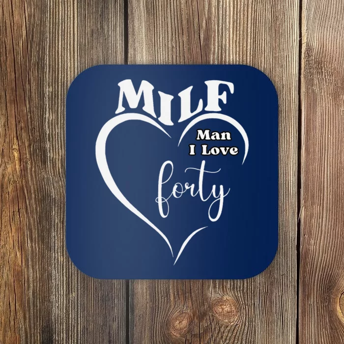 Milf Man I Love Forty Funny Over The Hill Milestone Birthday Coaster