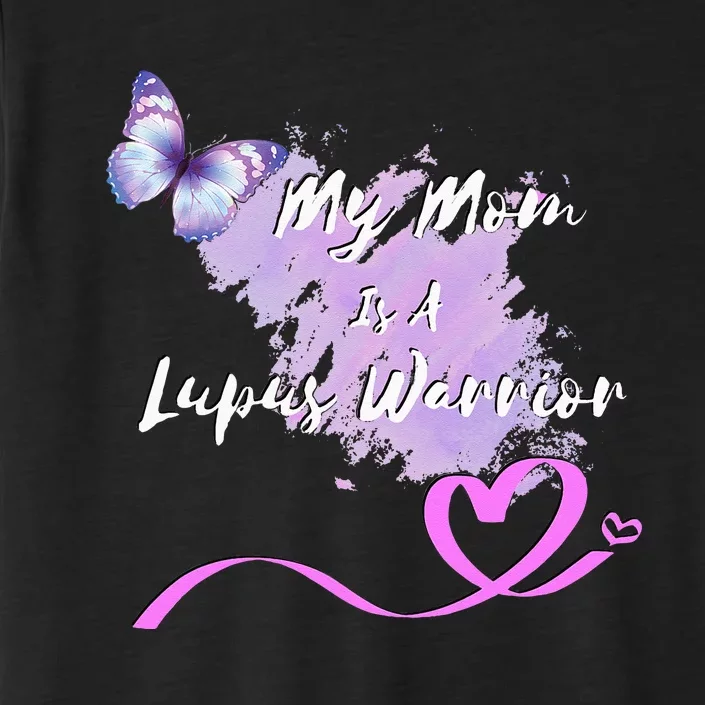 My Mom Is A Lupus Warrior ChromaSoft Performance T-Shirt