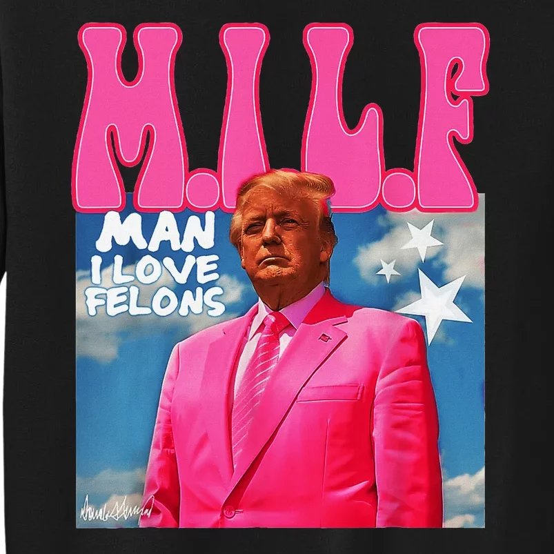 M.I.L.F Man I Love Felons Funny Trump 2024 Tall Sweatshirt