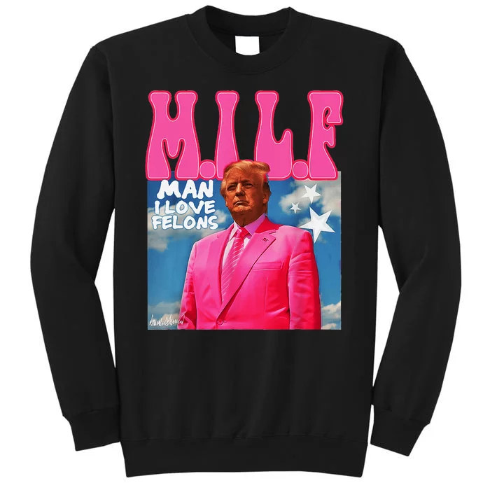 M.I.L.F Man I Love Felons Funny Trump 2024 Tall Sweatshirt