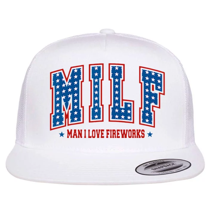 Milf Man I Love Fireworks Funny American 4th Of July Flat Bill Trucker Hat