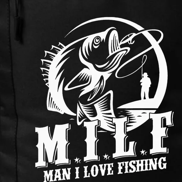 MILF Man I Love Fishing Funny Fisherman Fishing Gift Daily Commute Backpack