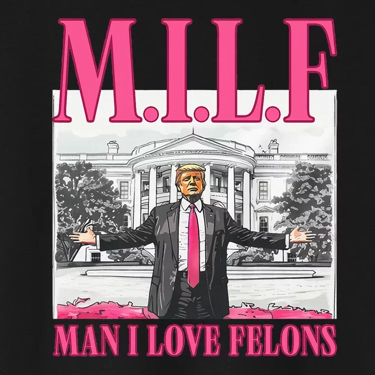 Milf Man I Love Felons Donald Trump Funny 2024 Election Women's Crop Top Tee