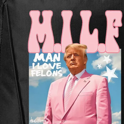 Milf Man I Love Felons Funny Trump 2024 For President City Backpack