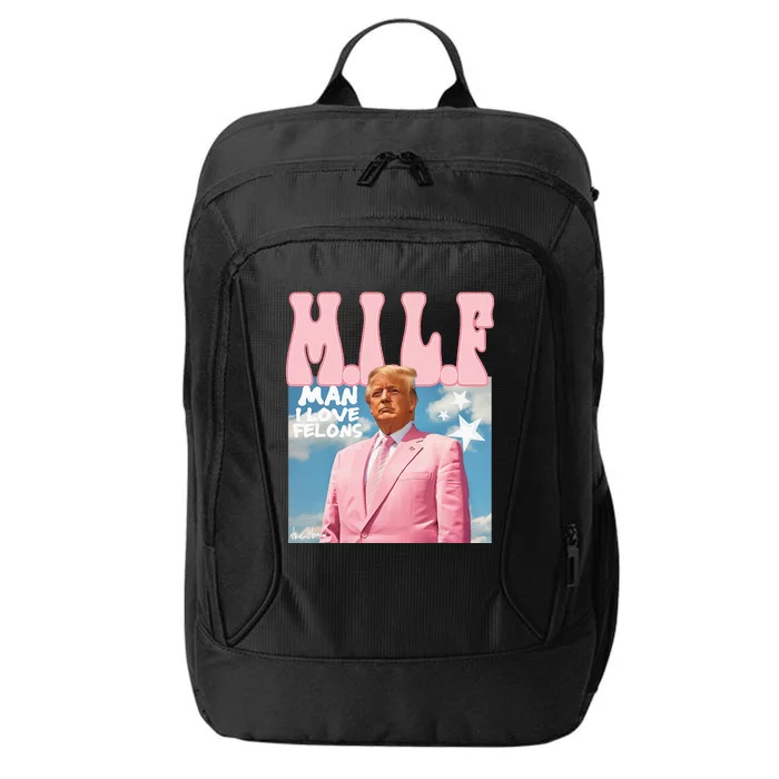 Milf Man I Love Felons Funny Trump 2024 For President City Backpack