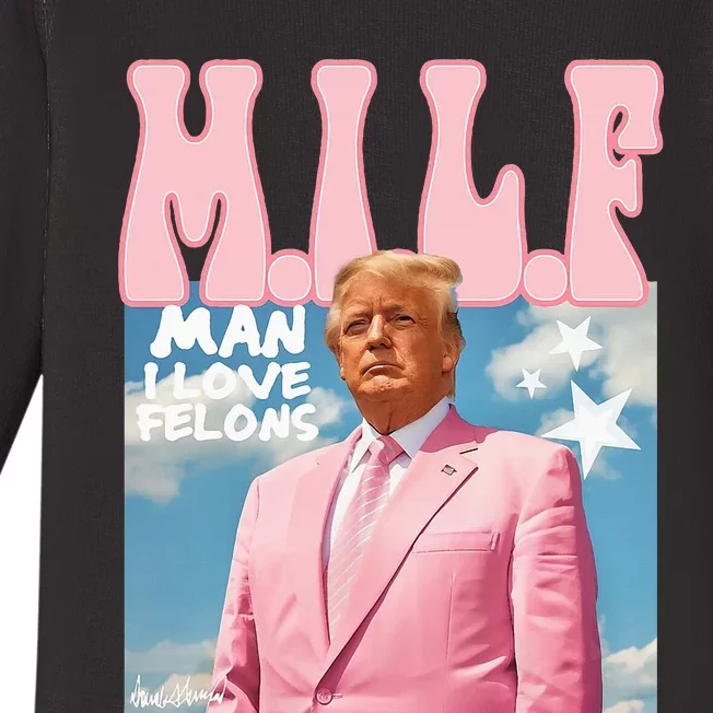 Milf Man I Love Felons Funny Trump 2024 For President Baby Long Sleeve Bodysuit