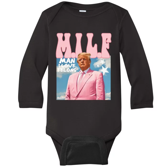 Milf Man I Love Felons Funny Trump 2024 For President Baby Long Sleeve Bodysuit