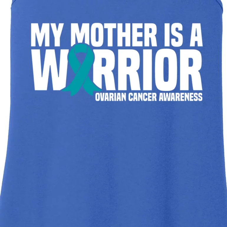 My Mother Is A Warrior Teal Ribbon Ovarian Cancer Awareness Funny Gift Ladies Essential Tank