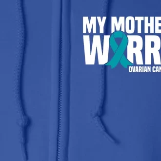 My Mother Is A Warrior Teal Ribbon Ovarian Cancer Awareness Funny Gift Full Zip Hoodie