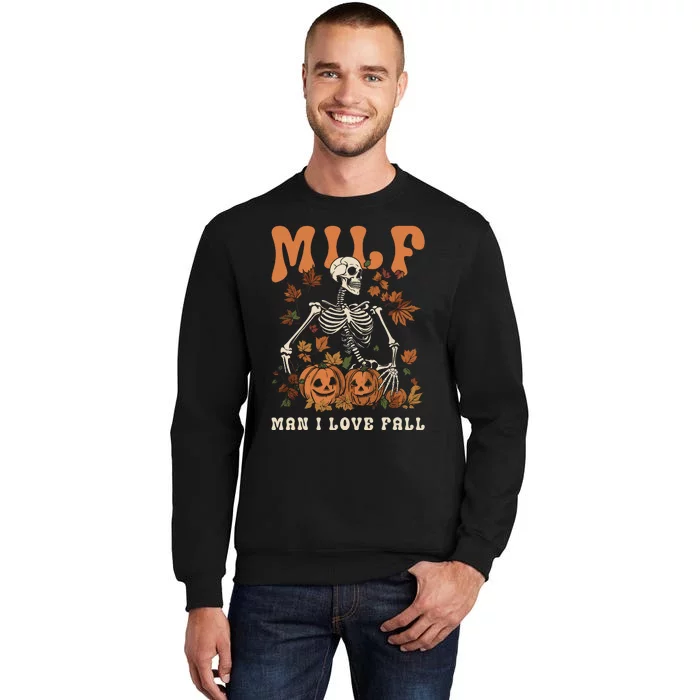 MILF Man I Love Fall Skeleton Pumpkin Thankgiving Funny Tall Sweatshirt