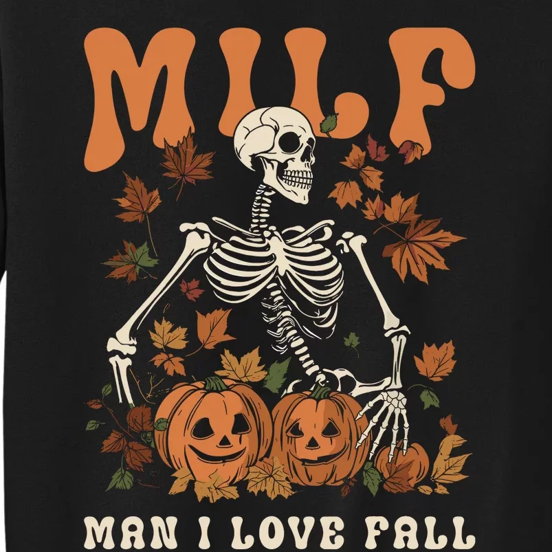 MILF Man I Love Fall Skeleton Pumpkin Thankgiving Funny Tall Sweatshirt