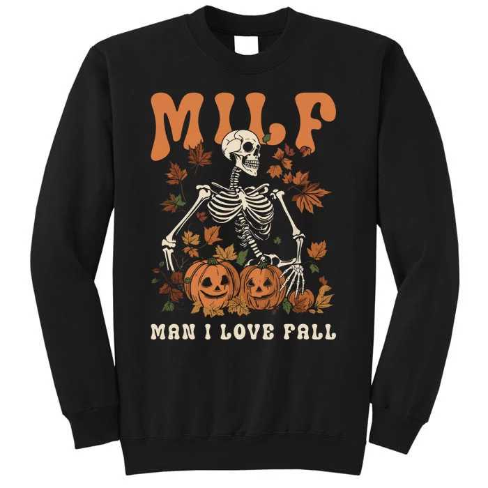 MILF Man I Love Fall Skeleton Pumpkin Thankgiving Funny Tall Sweatshirt