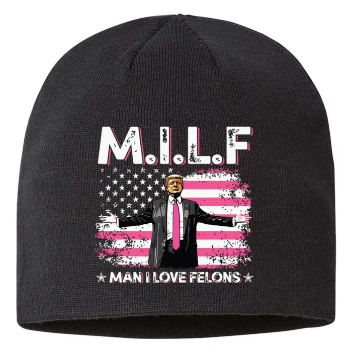 Milf Man I Love Felons American Flag Trump 2024 8 1/2in Sustainable Knit Beanie