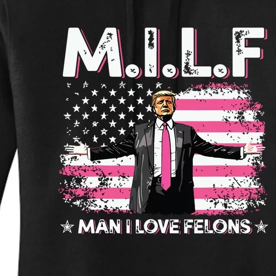 Milf Man I Love Felons American Flag Trump 2024 Women's Pullover Hoodie