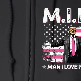 Milf Man I Love Felons American Flag Trump 2024 Full Zip Hoodie