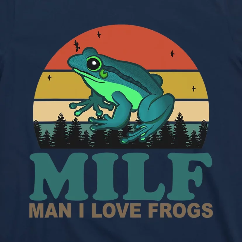 MILF Man I Love Frogs Funny Saying Frog Amphibian Lovers T-Shirt