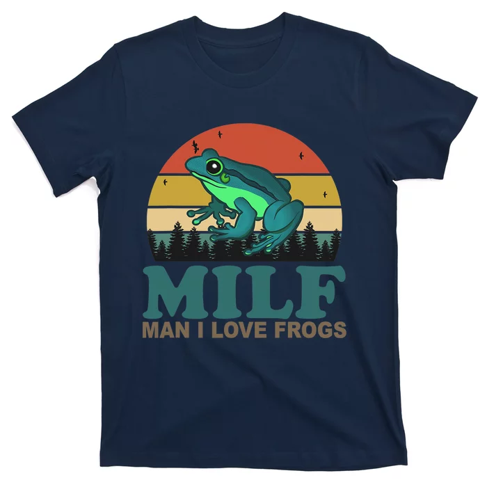 MILF Man I Love Frogs Funny Saying Frog Amphibian Lovers T-Shirt