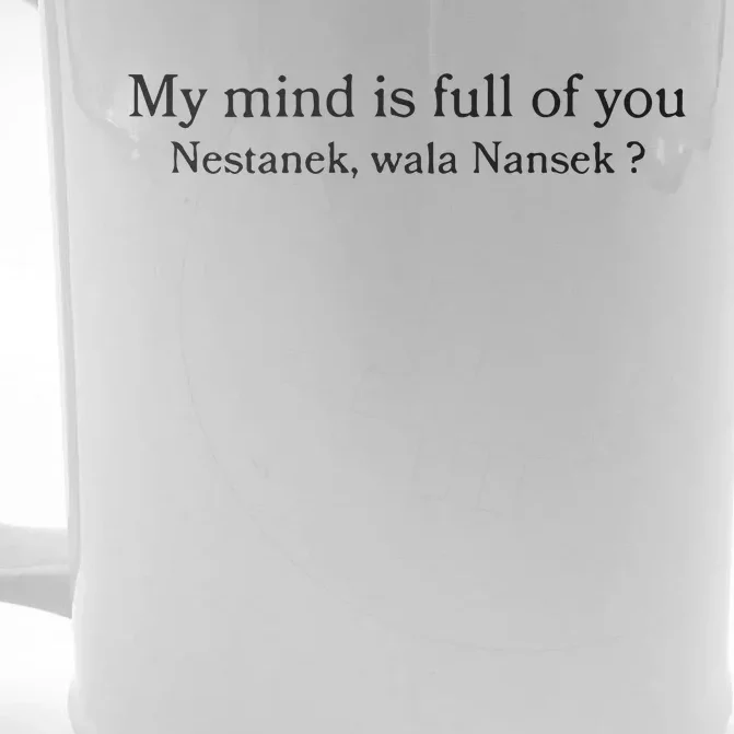 My Mind Is Full Of You Nestanek Wala Nansek Front & Back Beer Stein