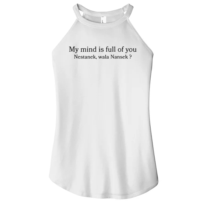 My Mind Is Full Of You Nestanek Wala Nansek Women’s Perfect Tri Rocker Tank