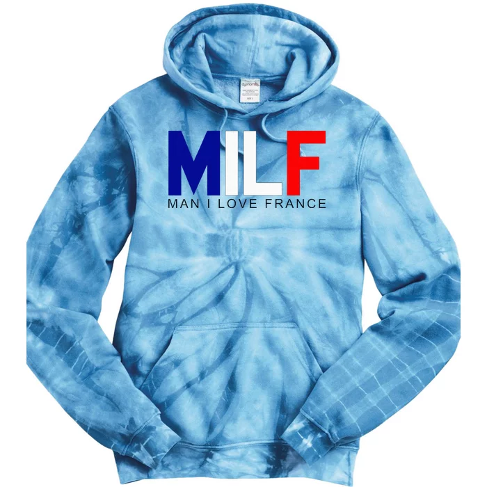 Milf Man I Love France Funny Adult Naughty Tie Dye Hoodie