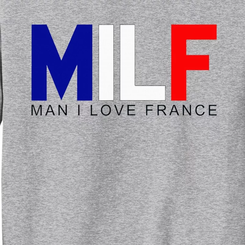 Milf Man I Love France Funny Adult Naughty Tall Sweatshirt