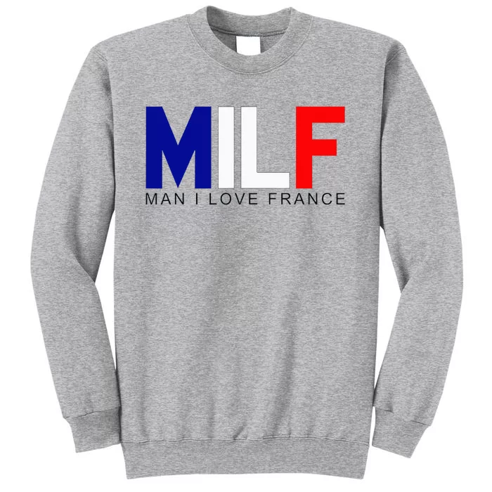 Milf Man I Love France Funny Adult Naughty Tall Sweatshirt