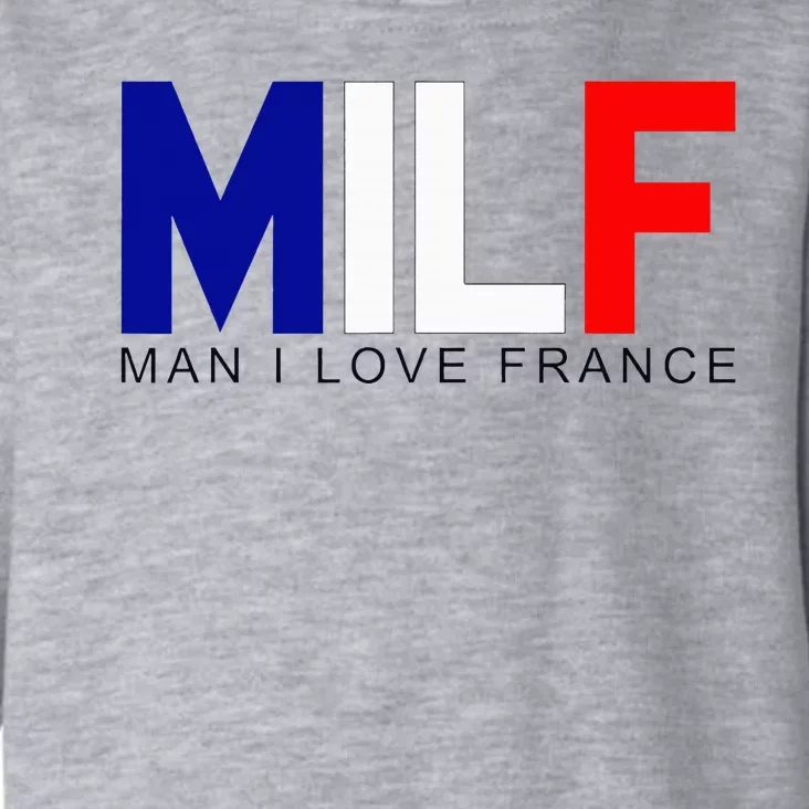 Milf Man I Love France Funny Adult Naughty Toddler Hoodie