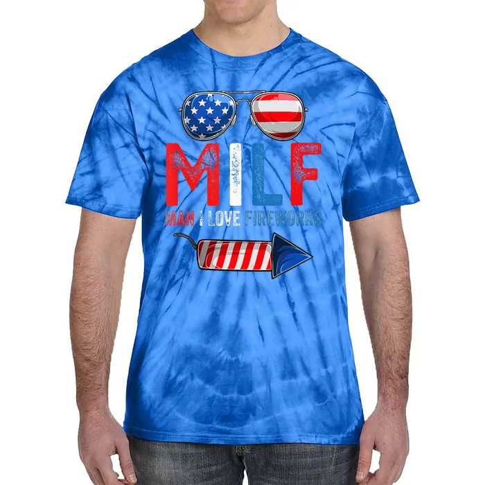 MILF Man I Love Fireworks Funny American 4th Of July Tie-Dye T-Shirt