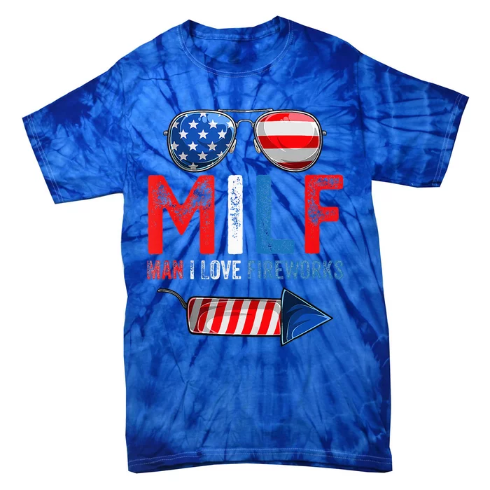 MILF Man I Love Fireworks Funny American 4th Of July Tie-Dye T-Shirt