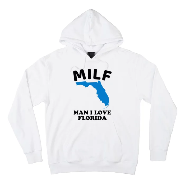 Milf Man I Love Florida Funny Miami United States Tampa Hoodie