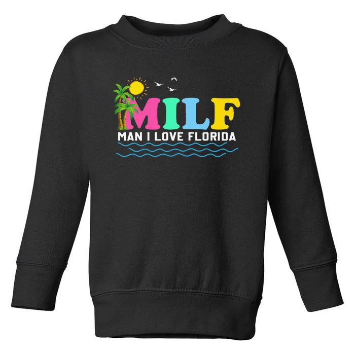 MILF Man I Love Florida Beach Summer Vacation Palm Tree Toddler Sweatshirt