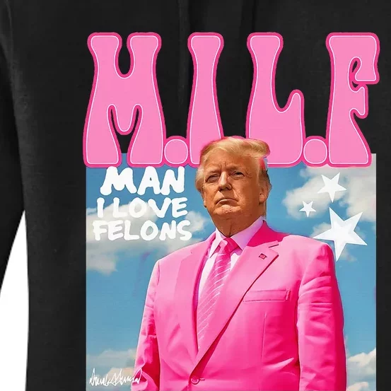 Milf Man I Love Felons Funny Trump 2024 For President Women's Pullover Hoodie