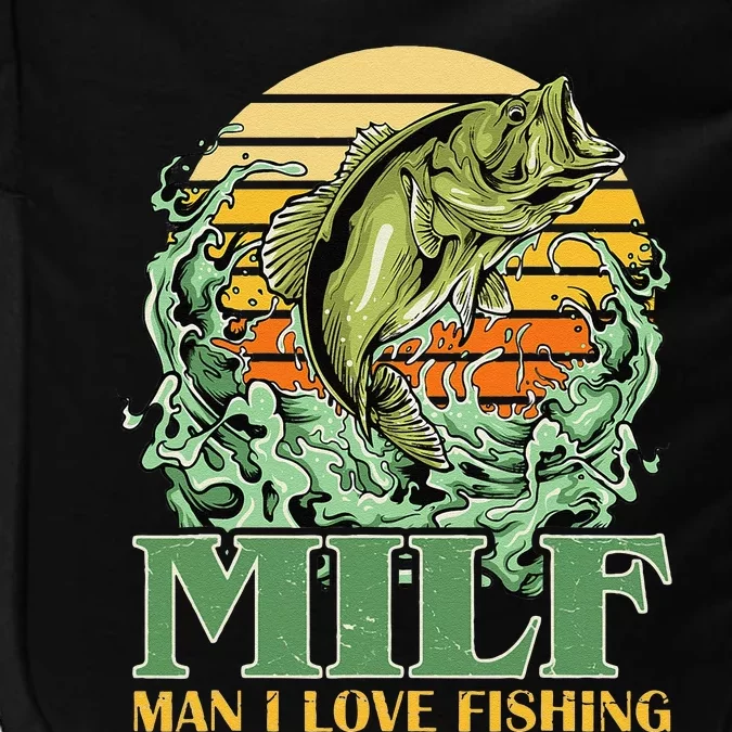 MILF Man I Love Fishing Funny Sayings Gift For Fishermen Impact Tech Backpack