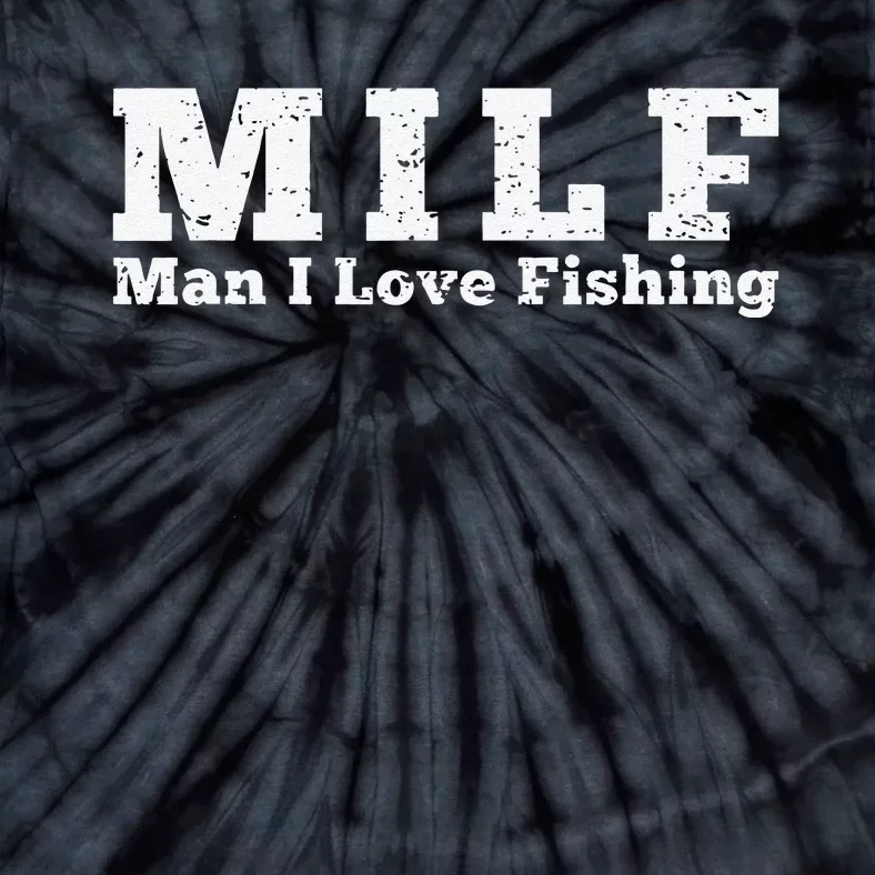 MILF Man I Love Fishing Tie-Dye T-Shirt