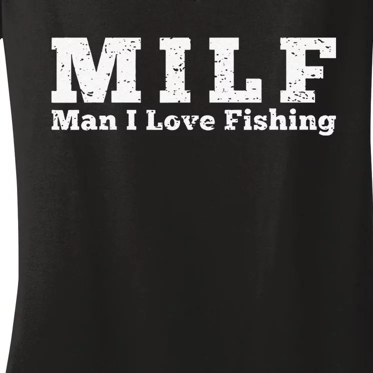 MILF Man I Love Fishing Women's V-Neck T-Shirt