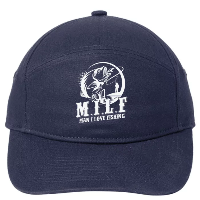 Milf Man I Love Fishing Funny Fishing Gift 7-Panel Snapback Hat