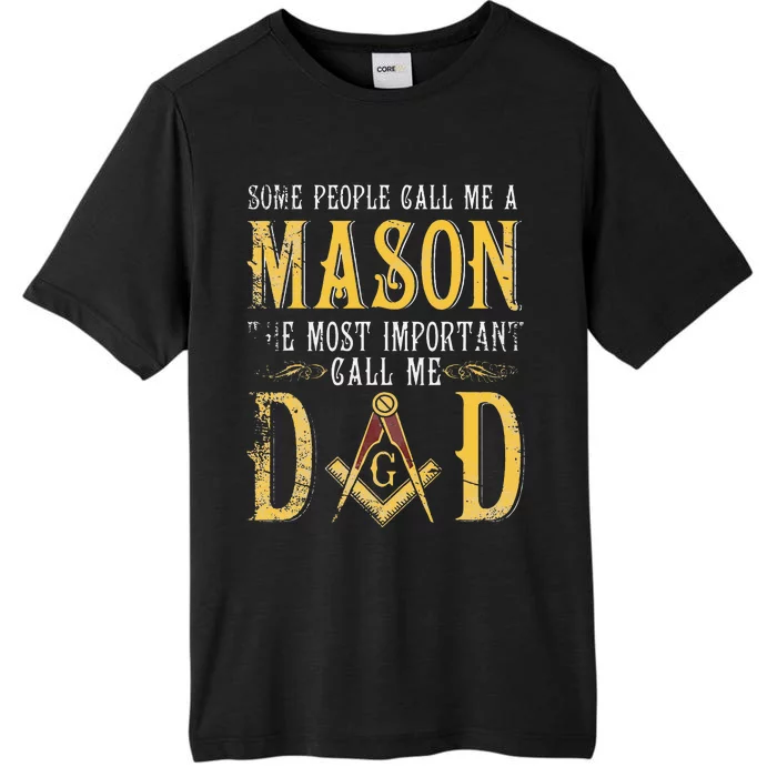 Masonic Most Important Call Me Mason Dad Fathers Day Gift ChromaSoft Performance T-Shirt