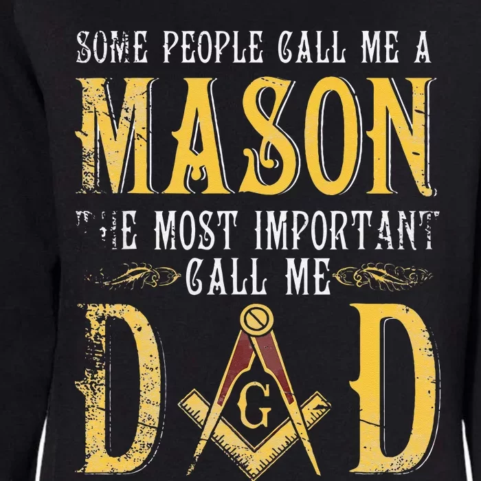 Masonic Most Important Call Me Mason Dad Fathers Day Gift Womens California Wash Sweatshirt