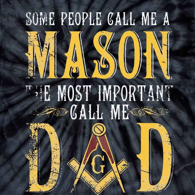 Masonic Most Important Call Me Mason Dad Fathers Day Gift Tie-Dye T-Shirt